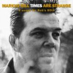 Markus Rill / Times Are Strange - 8 Songs For Bob's 80th - Digital-Review