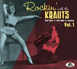 Rockin' With The Krauts Vol. 1 - Real Rock’n’Roll Made in Germany