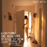 Trace Kotik / Everything Has Been Done By Now, So Now, Everything Is Possible... - CD-Review