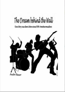 André Bauer – The Dream Behind The Wall