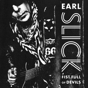 Earl Slick / Fist Full Of Devils