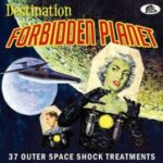 V.A. / Destination Forbidden Planet, 37 Outer Space Shock Treatments