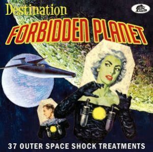 V.A. / Destination Forbidden Planet, 37 Outer Space Shock Treatments
