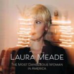 The Most Dangerous Woman In America von Laura Meade zu gewinnen