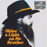 Robert Jon & The Wreck / Shine A Light On Me Brother – CD-Review Robert Jon & The Wreck / Shine A Light On Me Brother – CD-Review