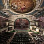 The Far Cry / If Only… – CD-Review