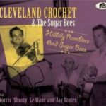 Cleveland Crochet & The Sugar Bees / Hillbilly Ramblers And Sugar Bees - CD- Review