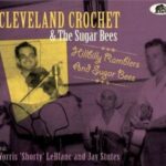 Cleveland Crochet & The Sugar Bees / Hillbilly Ramblers And Sugar Bees - CD- Review Cleveland Crochet & The Sugar Bees / Hillbilly Ramblers And Sugar Bees - CD- Review