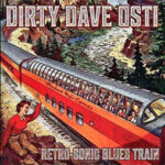 Dirty Dave Osti / Retro-Sonic Blues Train – CD-Review