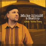 Micke Bjorklof & The Blue Strip / Whole 'Nutha Thang – CD-Review