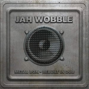 Jah Wobble / Metal Box-Rebuilt In Dub!