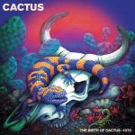 Cactus und das erste Konzert von 1970 auf CD & LP - News