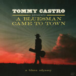Tommy Castro  / A Bluesman Came To Town – CD-Review