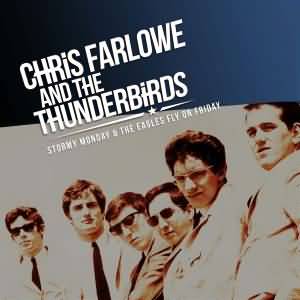 Chris Farlowe And The Thunderbirds / Stormy Monday & The Eagles Fly On Friday