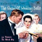 V.A. / Valentine's Day: The Sound Of Wedding Bells, 33 Tunes To Wed By