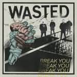 Wasted mit der Single "Break You" als Vorläufer des Albums "Modern Lie"