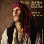 Willy DeVilles Musik lebt weiter - "Venus Of The Docks - Live In Bremen 2008" erscheint am 25.02.202