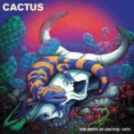 Cactus - "The Birth Of Cactus 1970" - CD-Review