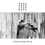 Cadavre De Schnaps / Unlearning By Doing – CD-Review