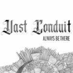 Vast Conduit / Always Be There – CD-Review Vast Conduit / Always Be There – CD-Review