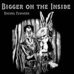 Rachel Flowers / Bigger On The Inside - CD-Review
