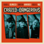 Franck L. Goldwasser, Christian Rannenberg, Roger C. Wade / Crazed And Dangerous – CD-Review