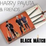 Harry Payuta & Friends / Black Match