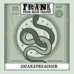 Frank From The Blue Velvet und ihr "Snakepreacher"