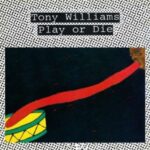 Tony Williams / Play Or Die - CD-Review