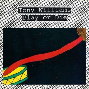 Tony Williams / Play Or Die