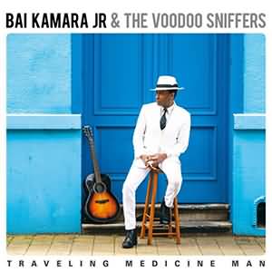 Bai Kamara Jr. & The Voodoo Sniffers / Traveling Medicine Man