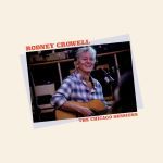 Rodney Crowell veröffentlicht "The Chicago Sessions" - News