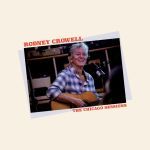 Rodney Crowell veröffentlicht "The Chicago Sessions"