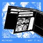 Die Meltheads und die Single "I Want It All"