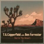 T.G. Copperfield with Ben Forrester / Out In The Desert