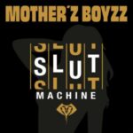 Mother'z Boyzz - "Slut Machine" - CD-Review