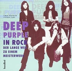 "Deep Purple In Rock - Der lange Weg zu einem Meisterwerk" von Simon Robinson & Stephen Clare - Buch-Review