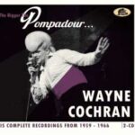 Wayne Cochran / The Bigger The Pompadour ... - His Complete Recordings 1959-66 – DoCD.Review