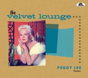 Peggy Lee / The Velvet Lounge, Fever