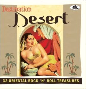 V.A. / Destination Desert , 32 Oriental Rock'n'Roll Treasures