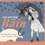 V.A. / The Rhythm Of The Rain, 30 Melodic Drops For Cloudy Days