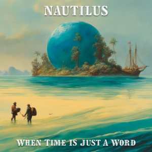 Nautilus / When Time Is Just A Word – CD-Review