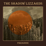 The Shadow Lizzards sind im "Paradise"
