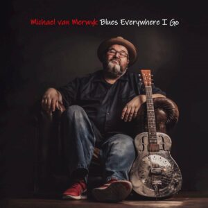 Michael van Merwyk / Blues Everywhere I Go