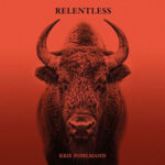 Kris Pohlmann / Relentless – Digital-Review Kris Pohlmann / Relentless – Digital-Review