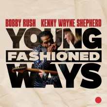Bobby Rush & Kenny Wayne Shepherd / Young Fashioned Ways – CD-Review