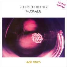 "Mosaique“ von Robert Schroeder erscheint im Mai 2025 erstmals als CD