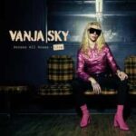 Vanja Sky / Neues Livealbum “Access All Areas“ und Tourdaten dazu