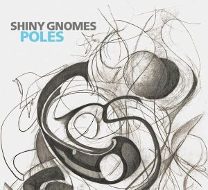 Shiny Gnomes - "Poles" - CD-Review