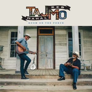 Taj Mahal & Keb' Mo' - "Room On The Porch" - Digital-Review